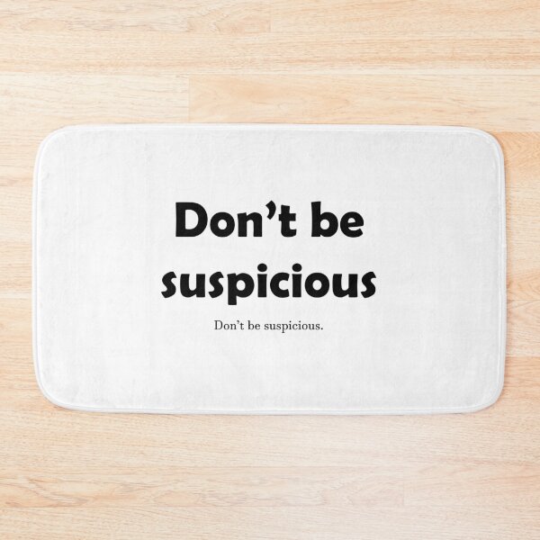 Item preview, Don't Be Suspicious designed and sold by ThePaperSerpent.