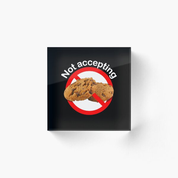Not Accepting Cookies Acrylic Block