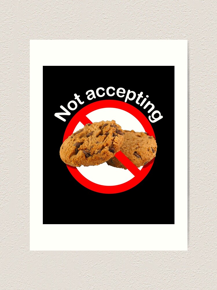 Alternate view of Not Accepting Cookies Art Print