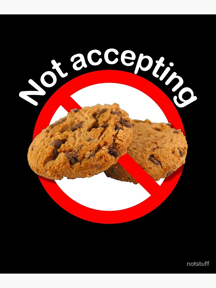 Not Accepting Cookies by notstuff
