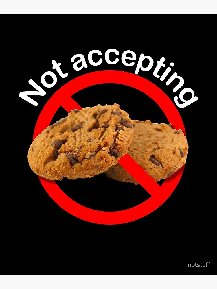 Not Accepting Internet Cookies by notstuff