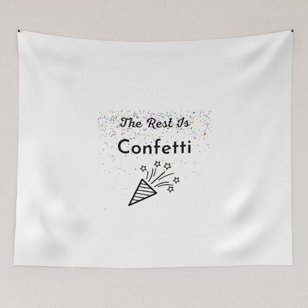 Item preview, The Rest is Confetti designed and sold by Ogrelink.