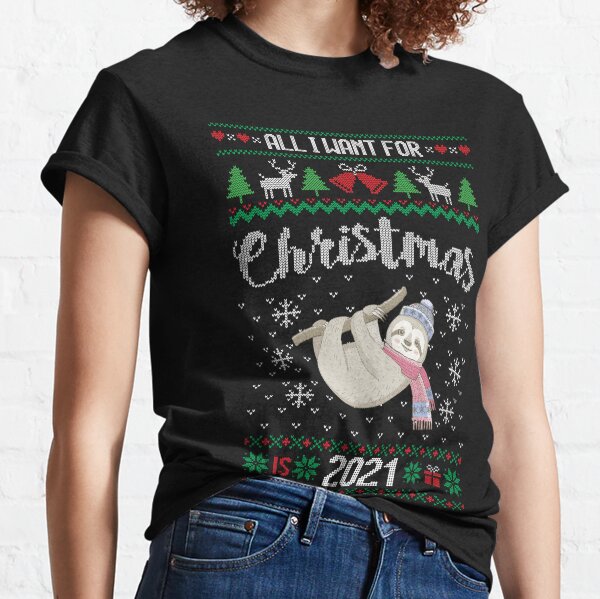 All I Want For Christmas Is Sloth Classic T-Shirt