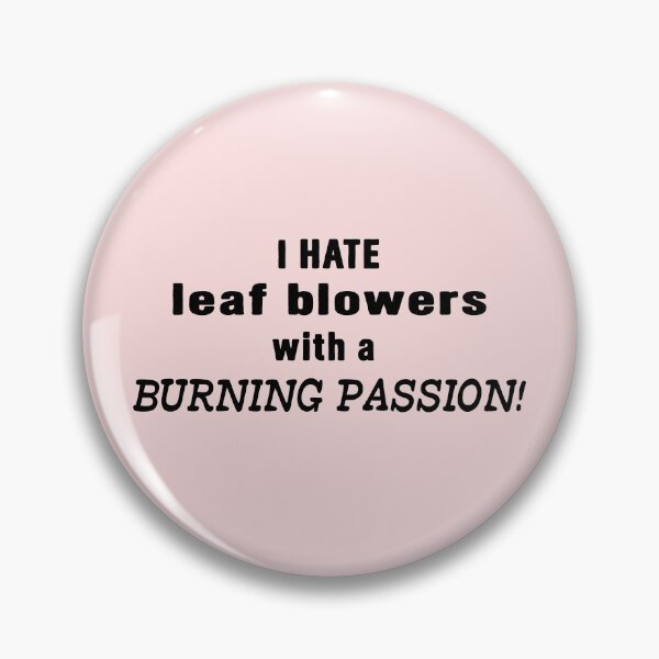 Item preview, I hate leaf blowers with a burning passion! designed and sold by insanity666.