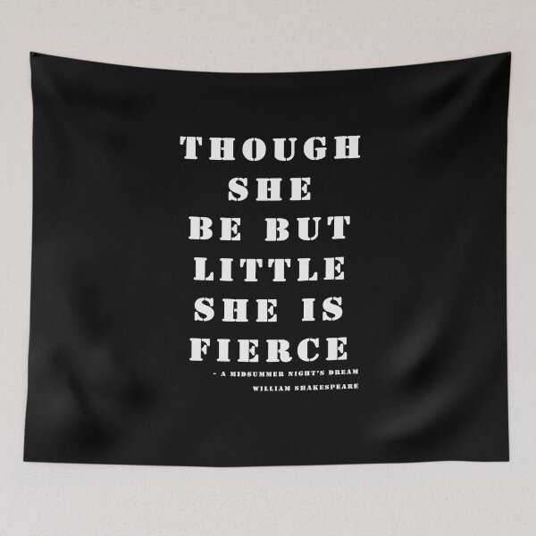 Item preview,  Though she be but little she is fierce Midsummer Shakespeare Quote designed and sold by Stageystuff.