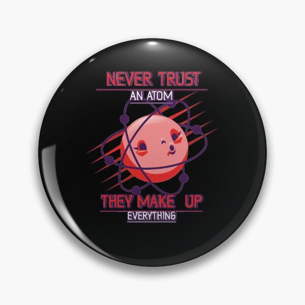 Item preview, Never Trust An Atom designed and sold by Gravity1206.