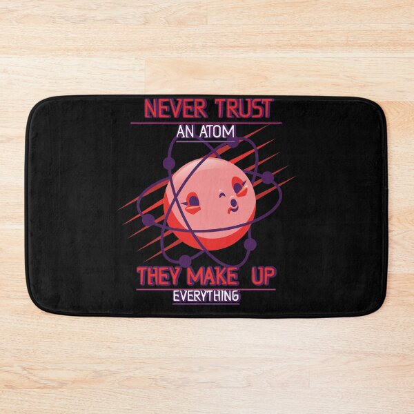 Item preview, Never Trust An Atom designed and sold by Gravity1206.