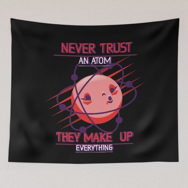 Item preview, Never Trust An Atom designed and sold by Gravity1206.