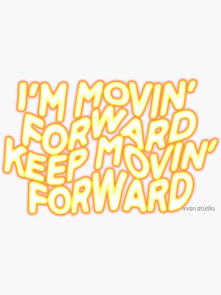 "I’m movin forward keep movin forward" Sticker for Sale by