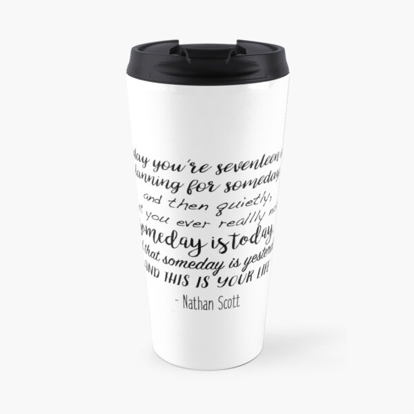 One Tree Hill - One day you're seventeen Travel Mug