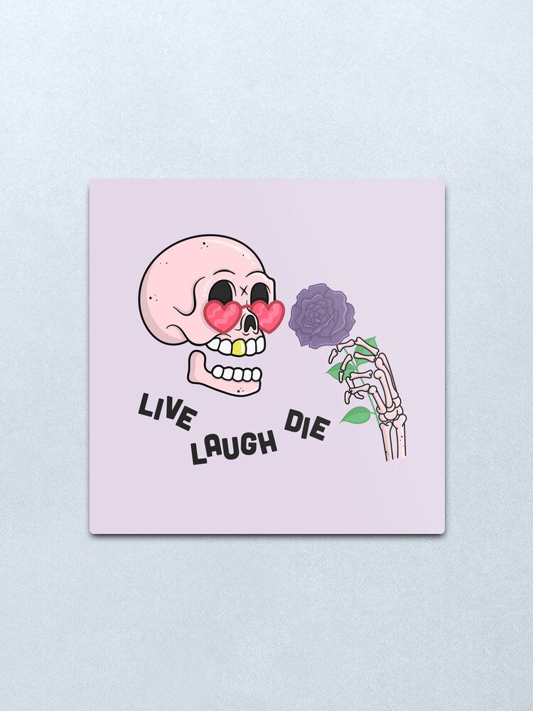 Alternate view of LIVE LAUGH DIE Metal Print