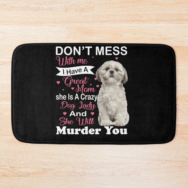 Item preview, don't mess with me shih Tzu designed and sold by Unique-Tees.