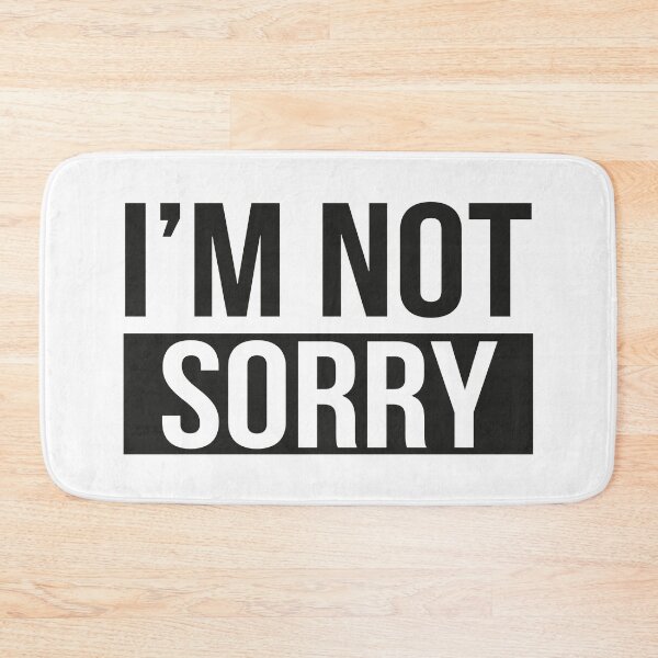 Item preview, I'm not sorry designed and sold by YYZDesign.
