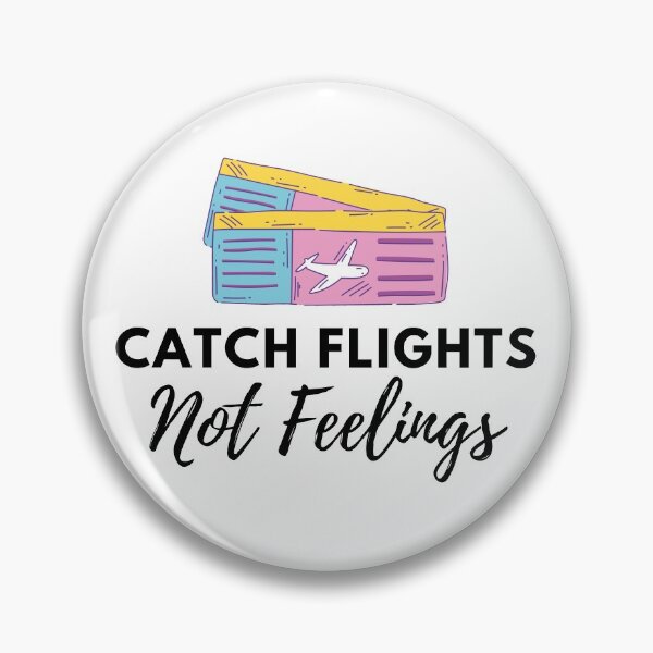 Item preview, Catch Flights Not Feelings designed and sold by Kindology.