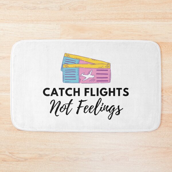 Item preview, Catch Flights Not Feelings designed and sold by Kindology.