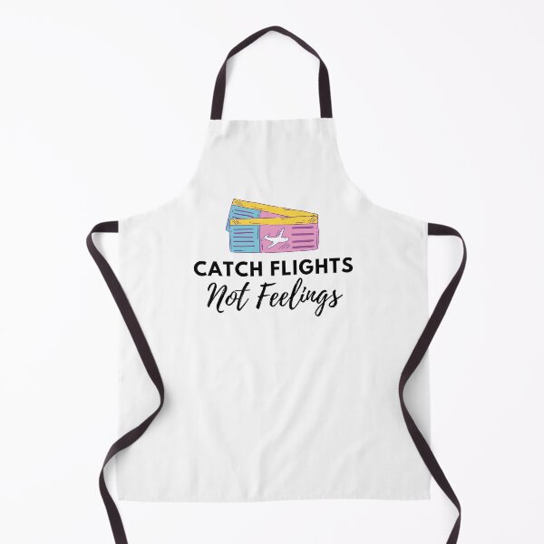 Item preview, Catch Flights Not Feelings designed and sold by Kindology.