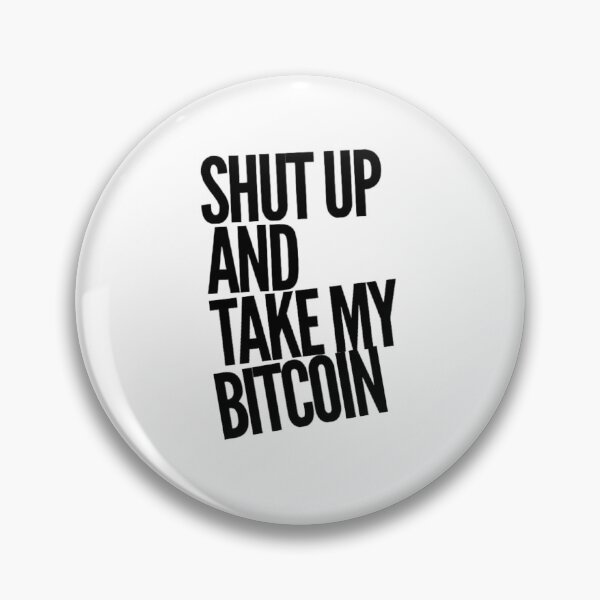 Item preview, Shut up and take my Bitcoin designed and sold by Bouzdesigns.
