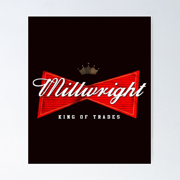 Millwright King Of Trades Millwright Poster