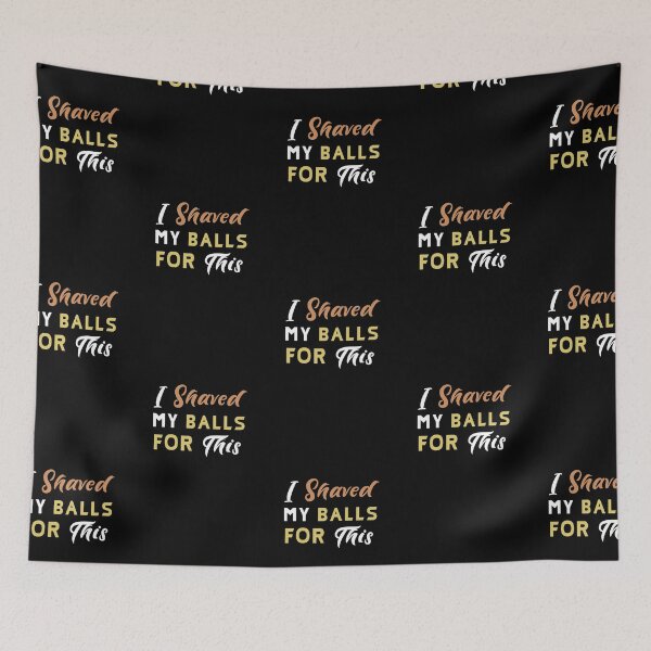 Item preview, I Shaved My Balls For This designed and sold by BasicWear.