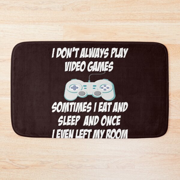 Item preview, I Don't Always Play Video Games Funny Gamer Video Game Gift  designed and sold by Sarah38.