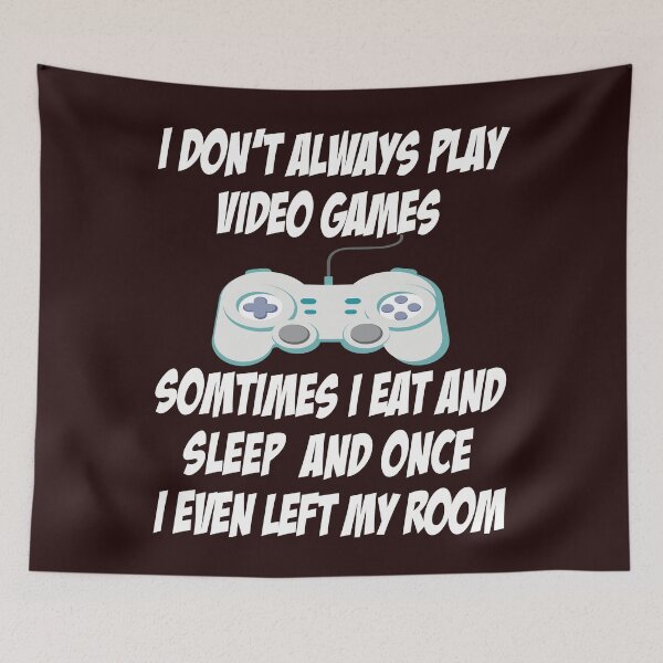 Item preview, I Don't Always Play Video Games Funny Gamer Video Game Gift  designed and sold by Sarah38.