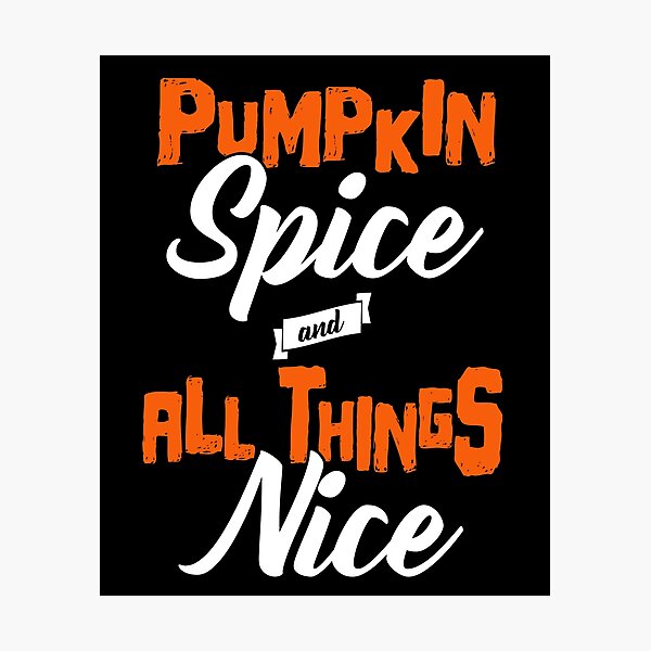 Item preview, Pumpkin Spice and All Things Nice designed and sold by RandomWeird.