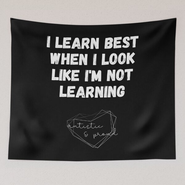 Item preview, Autism I Learn Best When I Look Like I'm Not Learning Autistic Proud Pride Autistic Child School Learning designed and sold by Nathalie Aynié.