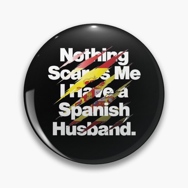 Item preview, Nothing Scares Me I Have a Spanish Husband designed and sold by elhefe.