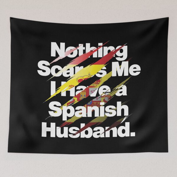 Item preview, Nothing Scares Me I Have a Spanish Husband designed and sold by elhefe.
