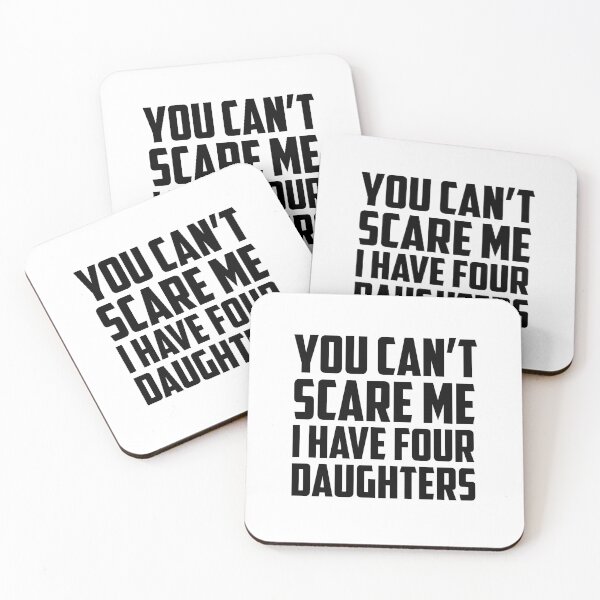 Item preview, You Can't Scare Me I Have Four Daughters Black designed and sold by strous.