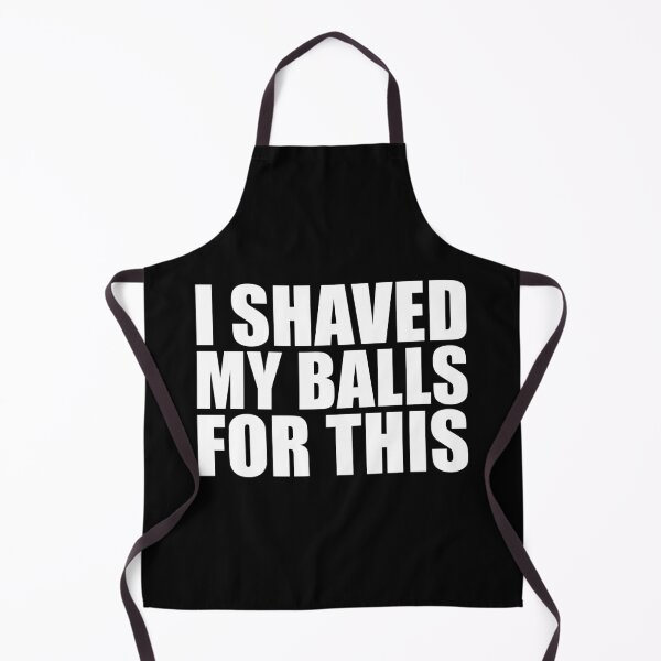 Item preview, I Shaved My Balls For This designed and sold by JustCreativity.