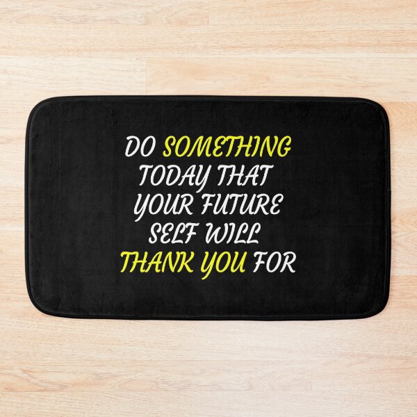 Item preview, Do Something Today That Your Future Self Will Thank You For designed and sold by X-OTIC.