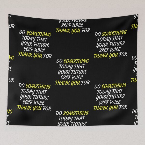 Item preview, Do Something Today That Your Future Self Will Thank You For designed and sold by X-OTIC.