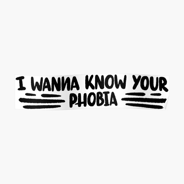 I wanna know your phobia Poster
