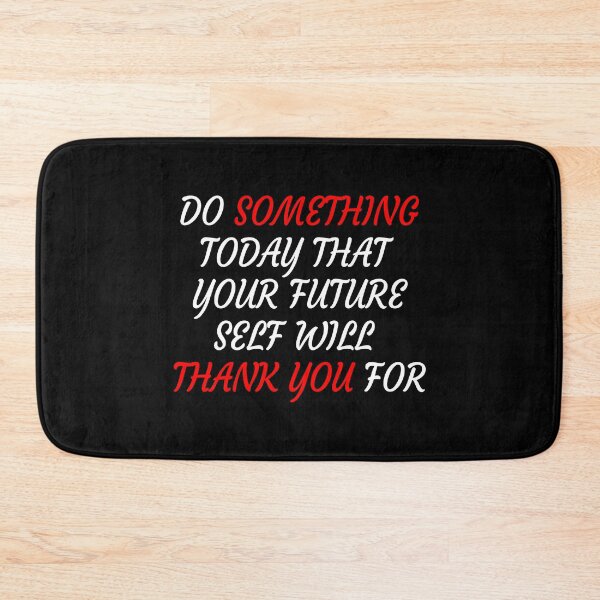 Item preview, Do Something Today That Your Future Self Will Thank You For designed and sold by X-OTIC.
