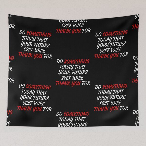 Item preview, Do Something Today That Your Future Self Will Thank You For designed and sold by X-OTIC.