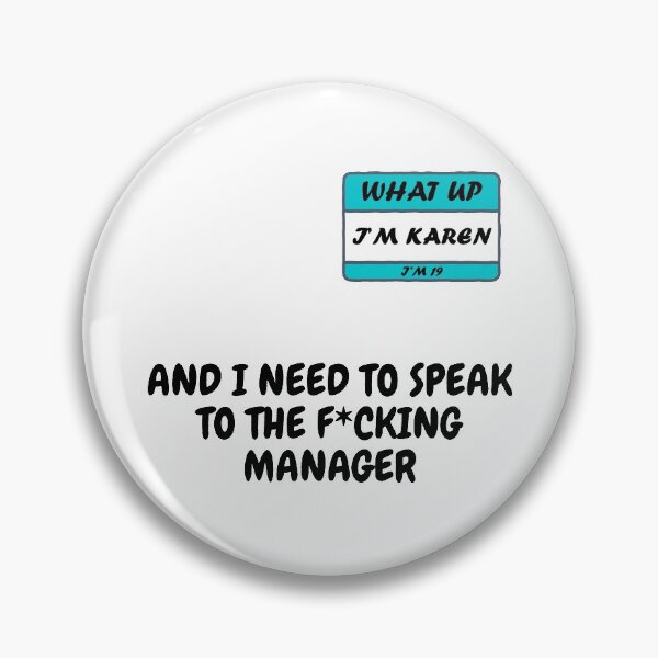 Item preview, What Up I'm Karen I'm 19 And I Need To Speak To The F*cking Manager designed and sold by LuckyKermit.