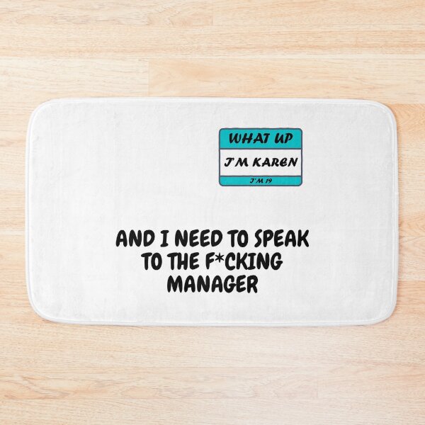 Item preview, What Up I'm Karen I'm 19 And I Need To Speak To The F*cking Manager designed and sold by LuckyKermit.