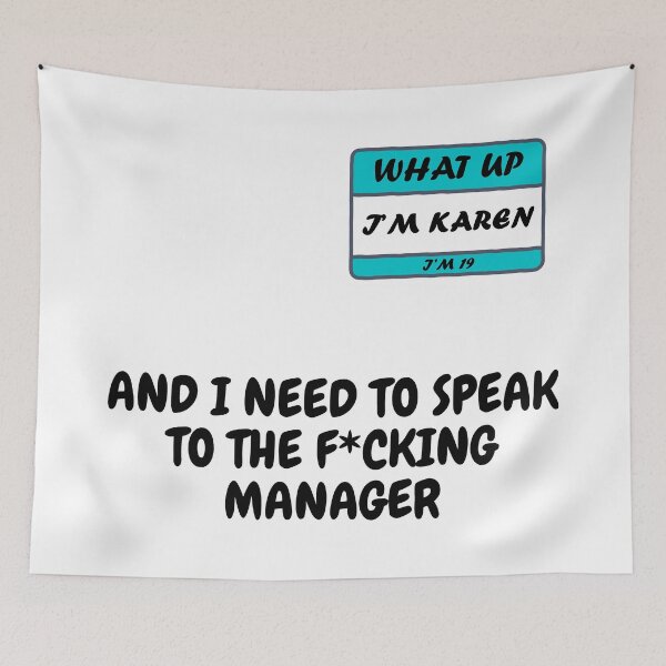 Item preview, What Up I'm Karen I'm 19 And I Need To Speak To The F*cking Manager designed and sold by LuckyKermit.
