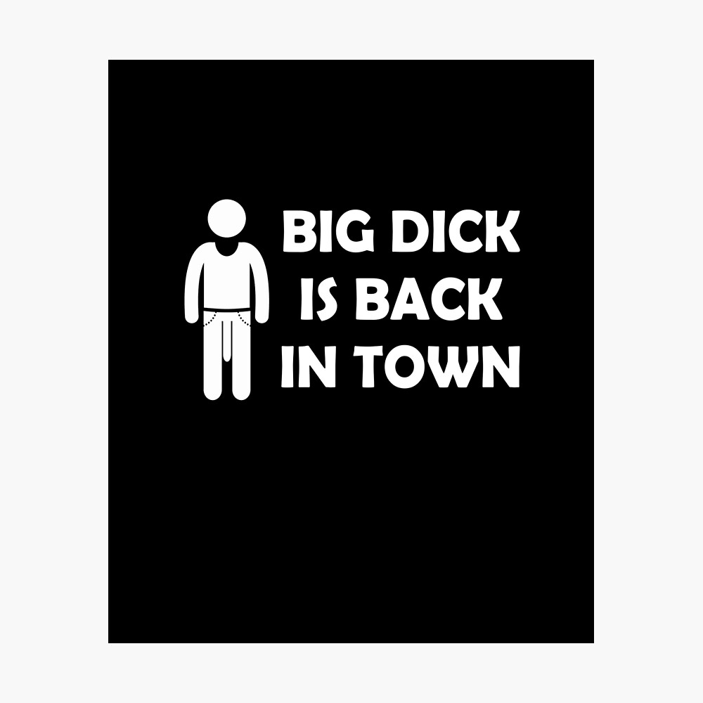 Big Dick is Back in Town Penis Sex Meme Men