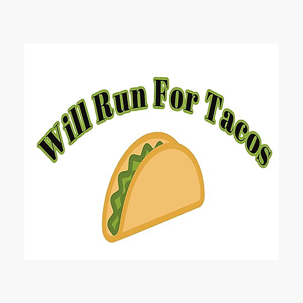 Item preview, Will Run For Tacos now designed and sold by NancyArtDesigns.