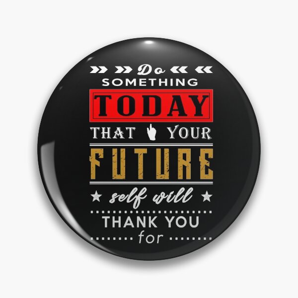 Item preview, Do Something Today That Your Future Self Will Thank You For designed and sold by Sage86.
