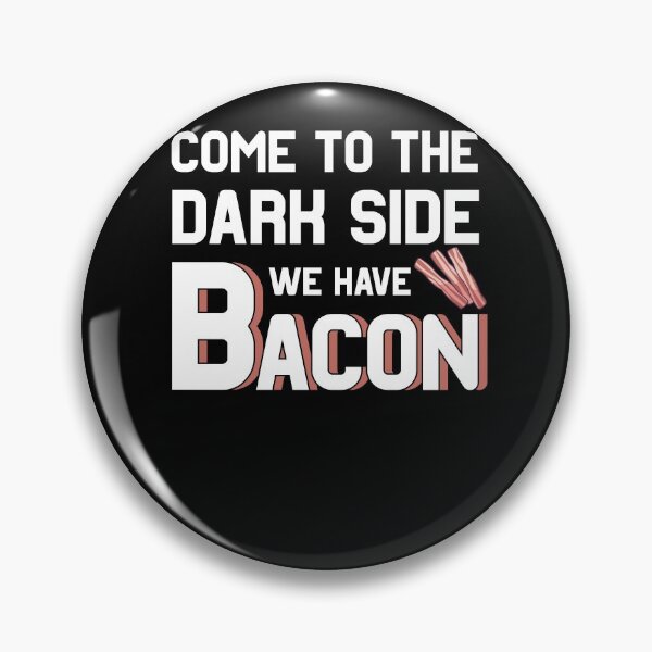 Item preview, Come to the dark side we have Bacon designed and sold by MGO-Design.