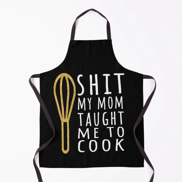 My Mom Taught Me To Cook Apron for Sale by HappyArts90