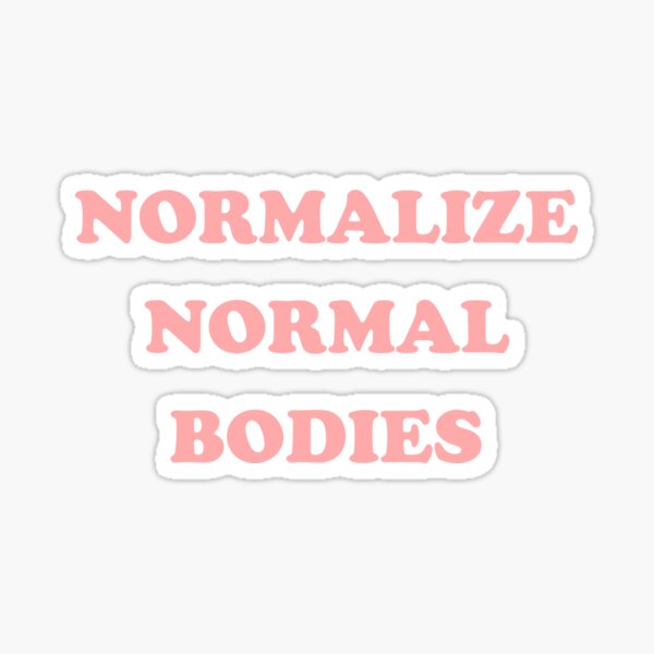 Normalize Normal Bodies Sticker By Sanna Redbubble