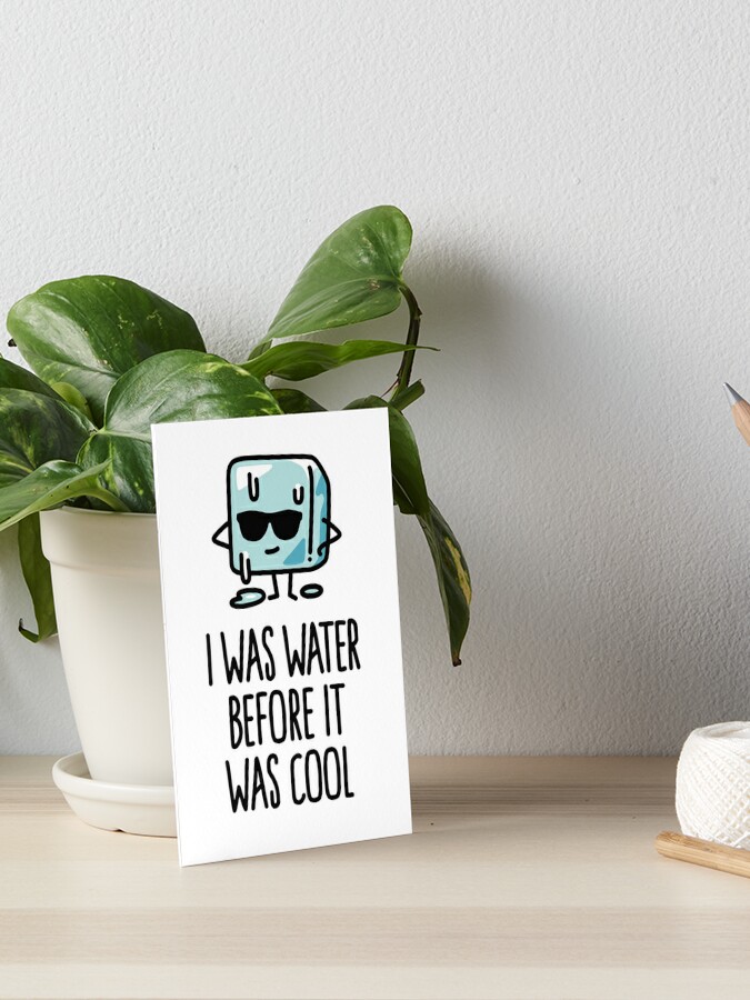 I was water before it was cool Ice cube funny - Cool Kid - Sticker