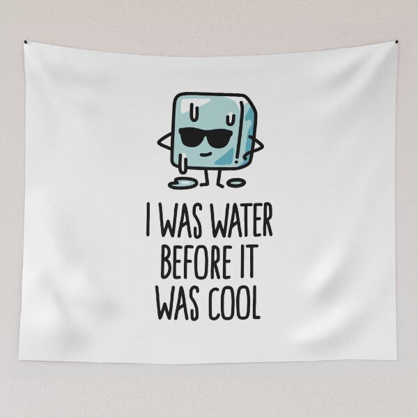 Item preview, I was water before it was cool Ice cube funny cartoon  designed and sold by LaundryFactory.