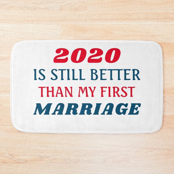 Item preview, 2020 Is Still Better Than My First Marriage designed and sold by TINASTORESHOPE.
