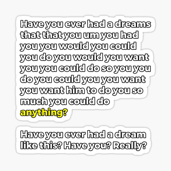 Have You Ever Had A Dream Stickers Redbubble