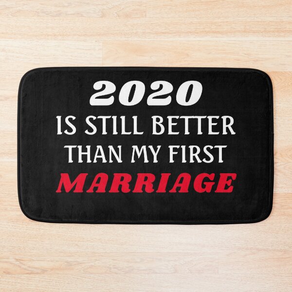 Item preview, 2020 Is Still Better Than My First Marriage designed and sold by TINASTORESHOPE.